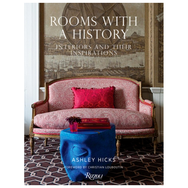 Rooms with a History: Interiors and Their Inspirations Rooms with a History: Interiors and Their Inspirations в Кирове | Loft Concept