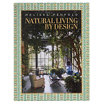 Альбом  декорирование Интерьеров Мелиссы Пенфолд Natural Living by Design: Melissa Penfold варинант исполнения - 1 | Loft Concept в Кирове