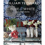 William Yeoward: Blue and White and Other Stories варинант исполнения - 1 | Loft Concept в Кирове