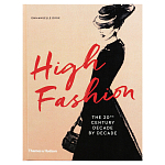 Книга про высокую моду XX века High Fashion The 20th Century Decade by Decade Dirix Emmanuelle варинант исполнения - 1 | Loft Concept в Кирове